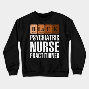Black Psychiatric Nurse Practitioner Crewneck Sweatshirt